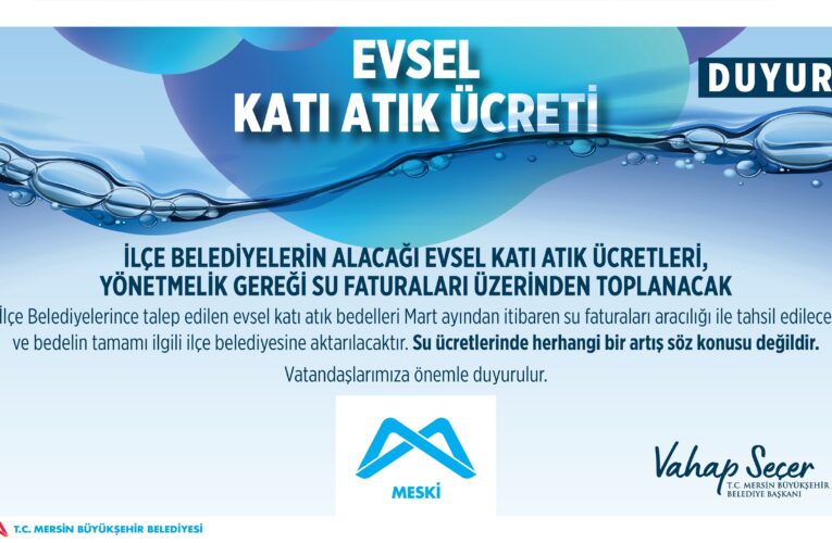 İLÇE BELEDİYELERİNİN ALACAĞI EVSEL KATI ATIK ÜCRETLERİ, YÖNETMELİK GEREĞİ SU FATURALARI ÜZERİNDEN TOPLANACAK