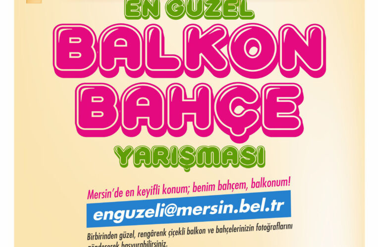 BÜYÜKŞEHİR’DEN ‘EN GÜZEL BAHÇE VE BALKON YARIŞMASI’