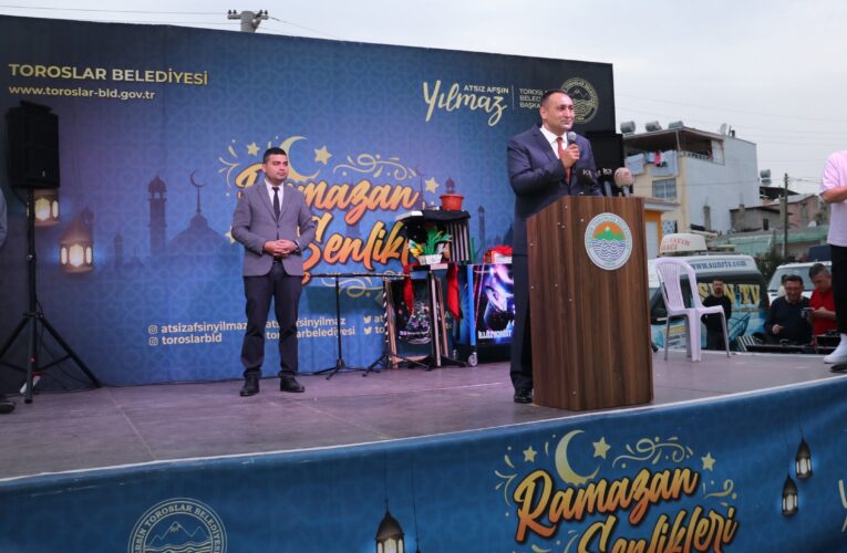 TOROSLAR’IN HER MAHALLESİNDE RAMAZAN COŞKUSU