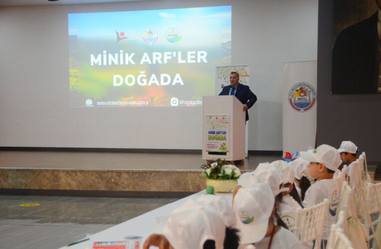 “MİNİK ARF’LER DOĞADA” PROJESİ AÇILIŞ TÖRENİ