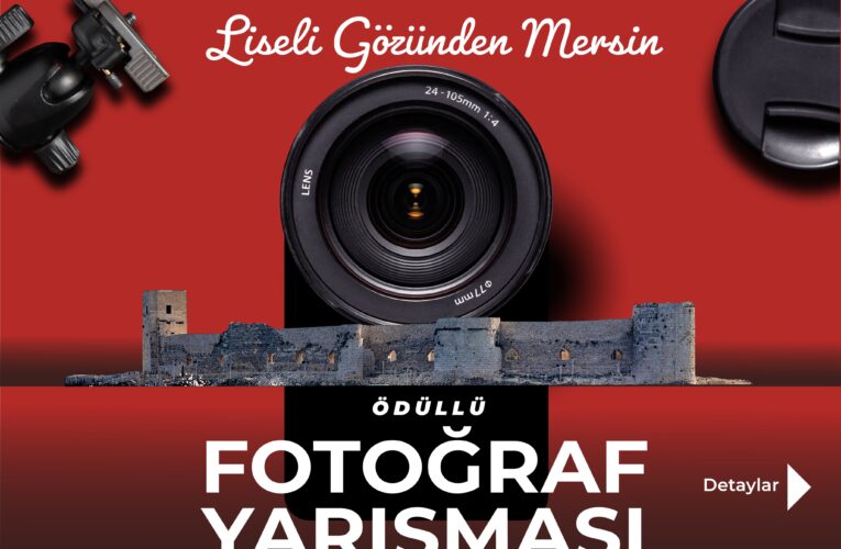 GENÇLER, ‘LİSELİ GÖZÜNDEN MERSİN’ YARIŞMASIYLA MERSİN’İ FOTOĞRAFLAYACAK