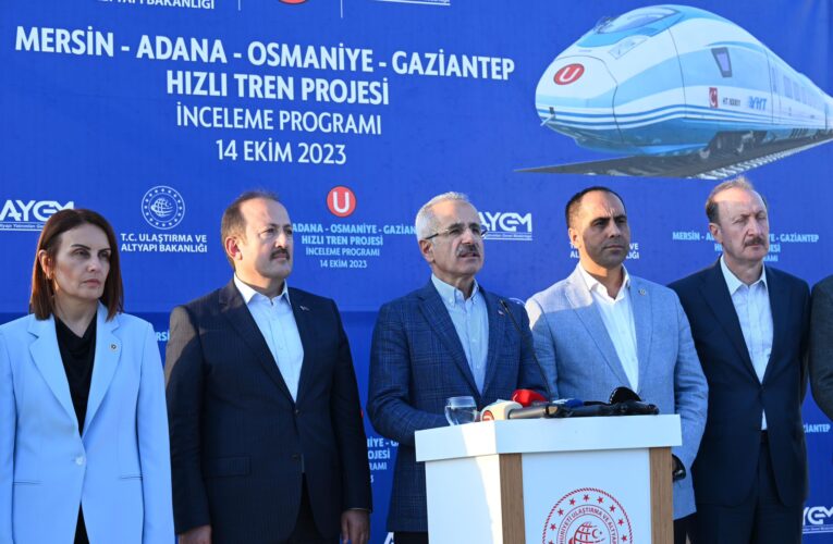MERSİN-ADANA-OSMANİYE-GAZİANTEP HIZLI TREN HATTI İLE 6 SAAT 23 DAKİKA OLAN SEYAHAT SÜRESİNİ 2 SAAT 15 DAKİKAYA DÜŞÜRECEĞİZ