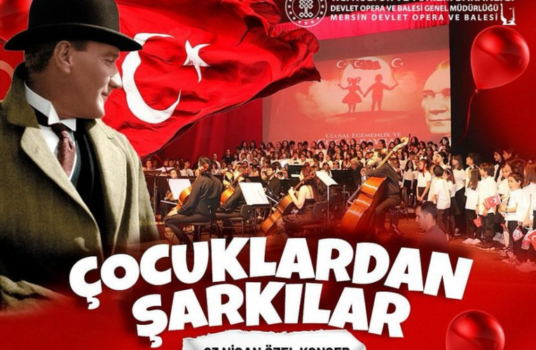 Mersin Devlet Opera ve Balesi’nden 23 Nisan Özel Konseri