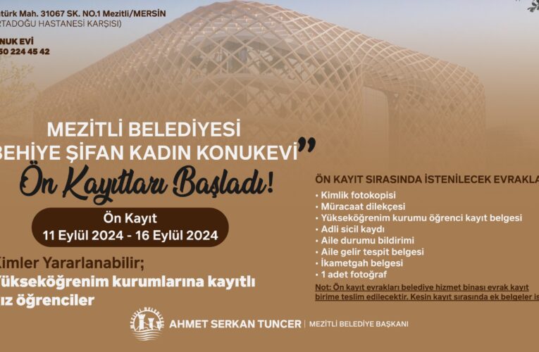 MEZİTLİ BELEDİYESİ’NDEN ÜNİVERSİTE ÖĞRENCİLERİNE MÜJDE: BEHİYE ŞİFAN KADIN KONUKEVİ ÖN KAYITLARI BAŞLADI!