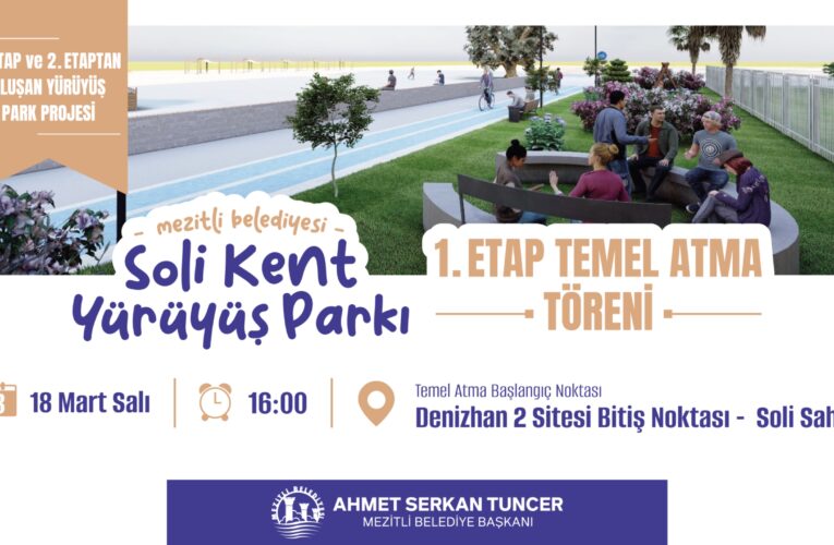MEZİTLİ’DE SOLİ KENT YÜRÜYÜŞ PARKI’NIN TEMELİ ATILIYOR