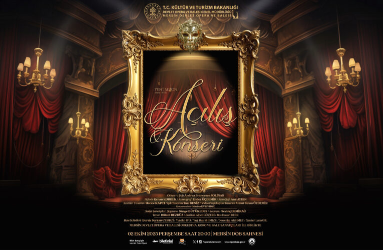 “Mersin Devlet Opera Ve Balesi Yeni Sanat Sezonuna Perdelerini Açıyor”